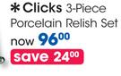 Clicks 3 Piece Porcelain Relish Set-Per Set