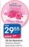 Oh So Heavenly Moisture Miracle Body Butter-200ml
