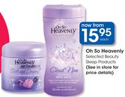 Oh So Heavenly Selected Beauty Sleep Products-Each