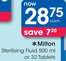 Milton Sterilising Fluid-500ml Or 32's Tablets Each