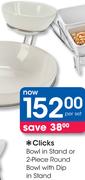 Clicks Bowl In Stand or 2-Piece Round Bowl With Dip In Stand