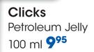 Clicks Petroleum Jelly-100ml