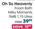 Oh So Heavenly Foam Bath Milky Moments Refill-1.15ltr