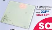 Safeway Glass Scale With Design