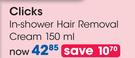 Clicks In-Shower Hair Removal Cream-150ml-Each