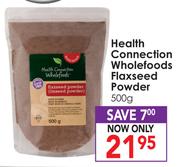 Health Connection Wholefoods Flaxseed Powder-500g