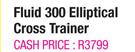 Fluid 300 Elliptical Cross Trainer 