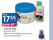 Just For Kids Banded Pack Relaxer & Neutralising Shampoo Fine Or Normal Hair