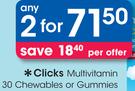 Clicks Multivitamin Chewables Or Gummies-2x30's Each