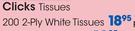 Clicks Tissues 2-Ply White Tissues-200's Per Pack