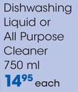 Dishwashing Liquid Or All Purpose Cleaner-750ml Each