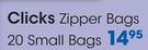 Clicks Zipper Bags 20 Small Bags-Per Pack