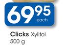 Clicks Xylitol-500g Each
