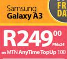 Samsung Galaxy A3-On MTN AnyTime TopUp 100