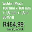 Welded Mesh 100mm x 100mm x 1.8mm x 1.8m B04918-Per 25m Roll