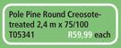 Pole Pine Round Creosote-Treated 2.4m x 75/100 T05341-Each