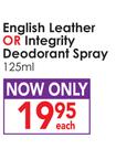 English Leather or Integrity Deodorant Spray-125ml Each