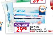ProWhite Toothpaste-150gm plus Toothbrush Free