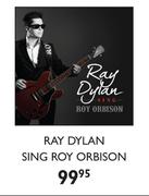Ray Dylan Sing Roy Orbison