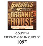 Goldfish Presents Organic House