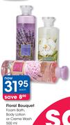 Floral Bouquet Foam Bath, Body Lotion Or Creme Wash-500ml Each