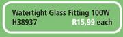 Waterlight Glass Fitting 100W H38937-Each