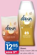 Dawn Body Cream 280ml Or Lotion 400ml-Each