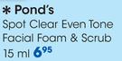 Pond's Spot Clear Even Tone Facial Foam & Scrub 15ml-Each
