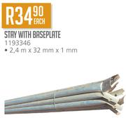 Stay With Baseplate 2.4M x 32mm x 1mm-Each