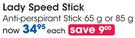 Lady Speed Anti-perspirant Stick 65g or 85g