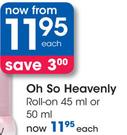 Oh So Heavenly Roll-On 45ml Or 50ml -Each