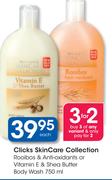 Clicks SkinCare Collection Rooibos & Anti-Oxidants Or Vitamin E & Shea Butter Body Wash-750ml Each