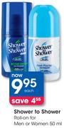 Shower To Shower Roll-On For Men or Women-50ml Each