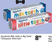 Aquafresh Milk, Little Or Big Teeth Toothpaste-50ml Each