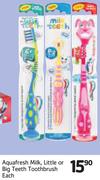 Aquafresh Milk, Little Or Big Teeth Toothbrush-Each