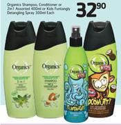Organics Shampoo, Conditioner Or 2 In 1 Assorted 400ml Or Kids Funtangly Detangling Spray 300ml-Each