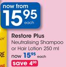 Restore Plus Neutralising Shampoo Or Hair Lotion-250ml Each