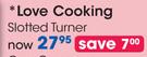 Love Cooking Slotted Turner