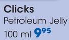 Clicks Petroleum Jelly-100ml