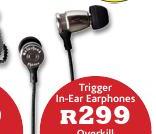 Trigger In-Ear Earphones
