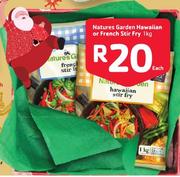 Natures Garden Hawaiian Or French Stir Fry-1Kg Each