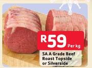 SA A Grade Beef Roast Topside Or Silverside-Per Kg