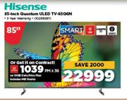 Hisense 85" Quantum ULED TV 85Q6N