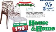 Pluto Polycarb Chairs Each