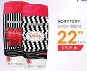 Hoity Toity Lotion-400ml Each