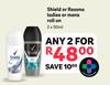 Shield Or Rexona Ladies Or Mens Roll On-For 2 x 50ml