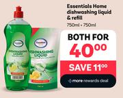 Essentials Home Dishwashing Liquid & Refill 750ml + 750ml-For Both