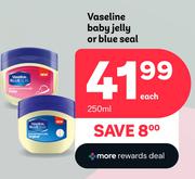 Vaseline Baby Jelly Or Blue Seal-250ml Each