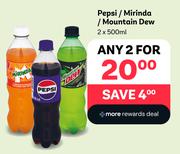 Pepsi / Mirinda / Mountain Dew (2 x 500ml) - Any 2.