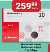 The Answer Series Mathematics (Gr 10) 3 In 1 Caps-Each